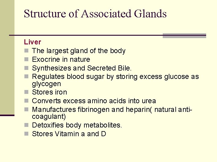 Structure of Associated Glands Liver n The largest gland of the body n Exocrine