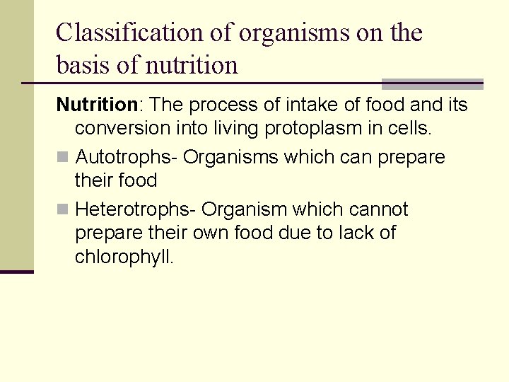 Classification of organisms on the basis of nutrition Nutrition: The process of intake of