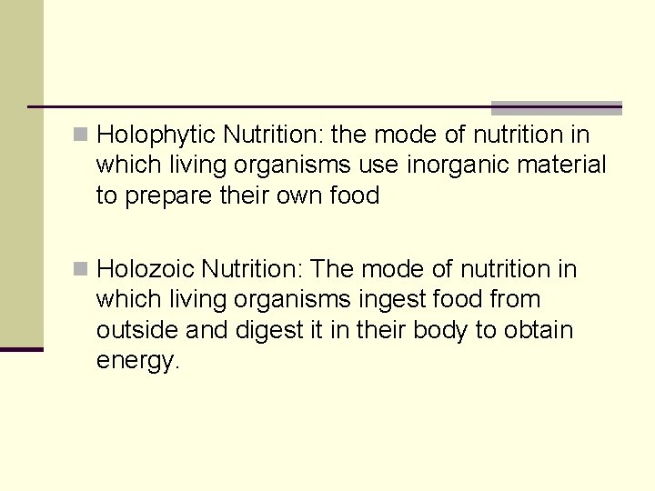 n Holophytic Nutrition: the mode of nutrition in which living organisms use inorganic material