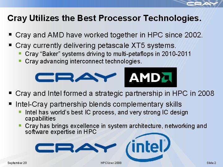 Cray Utilizes the Best Processor Technologies. § Cray and AMD have worked together in