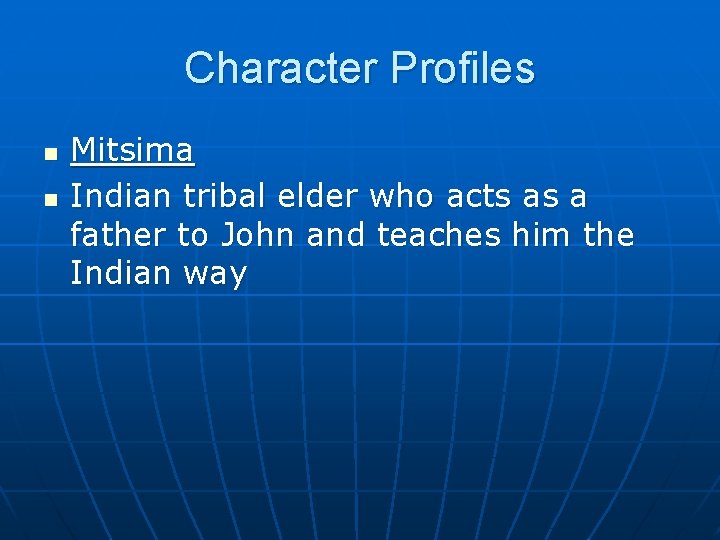 Character Profiles n n Mitsima Indian tribal elder who acts as a father to
