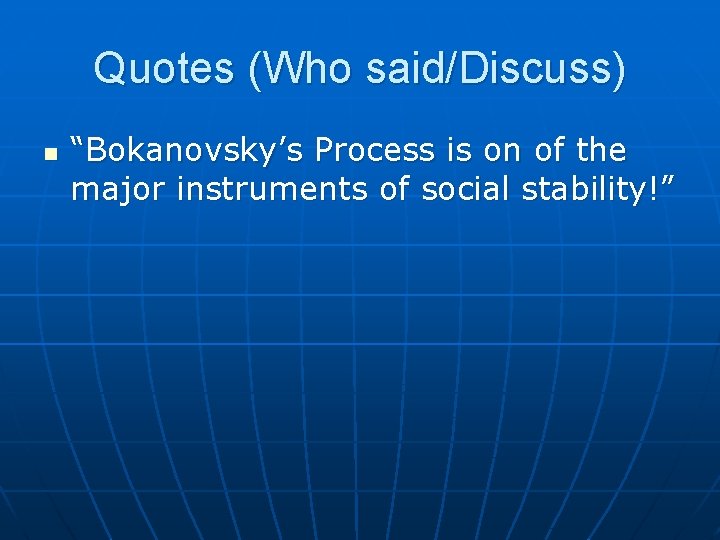 Quotes (Who said/Discuss) n “Bokanovsky’s Process is on of the major instruments of social