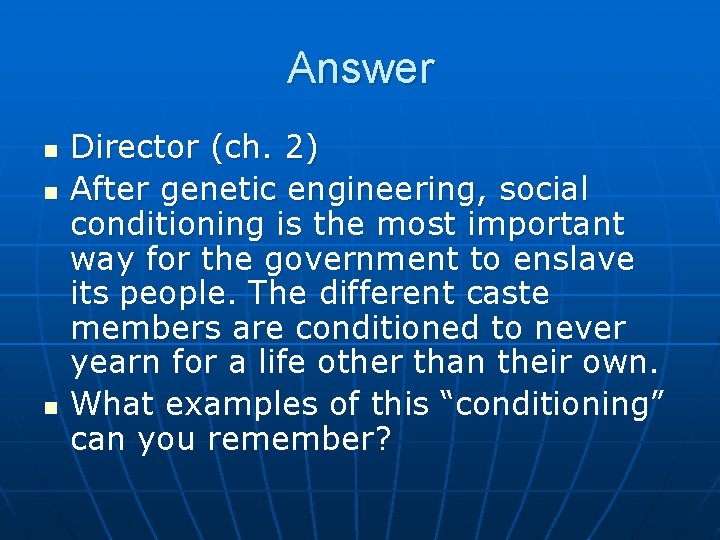 Answer n n n Director (ch. 2) After genetic engineering, social conditioning is the