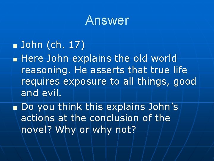 Answer n n n John (ch. 17) Here John explains the old world reasoning.