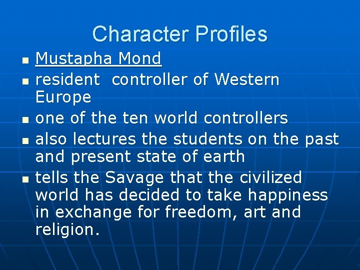 Character Profiles n n n Mustapha Mond resident controller of Western Europe one of