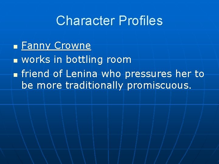 Character Profiles n n n Fanny Crowne works in bottling room friend of Lenina
