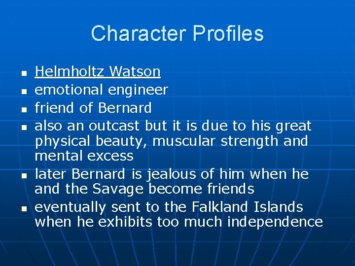 Character Profiles n n n Helmholtz Watson emotional engineer friend of Bernard also an