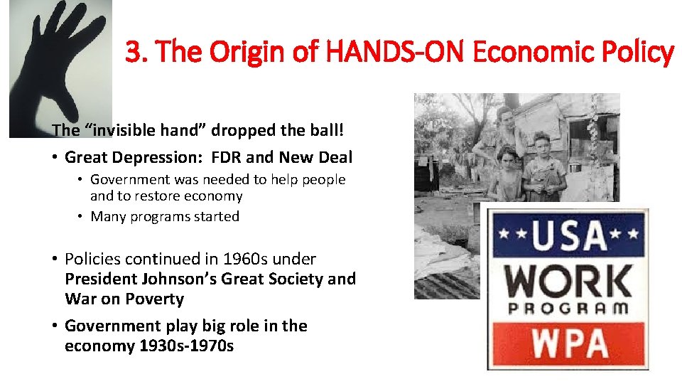 3. The Origin of HANDS-ON Economic Policy The “invisible hand” dropped the ball! •