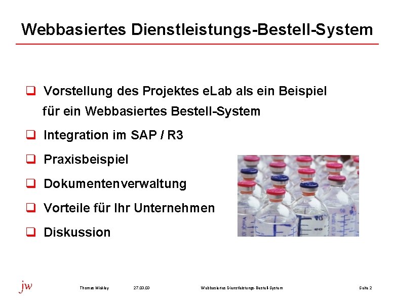Webbasiertes Dienstleistungs-Bestell-System q Vorstellung des Projektes e. Lab als ein Beispiel für ein Webbasiertes