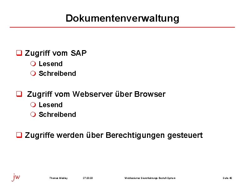 Dokumentenverwaltung q Zugriff vom SAP m Lesend m Schreibend q Zugriff vom Webserver über