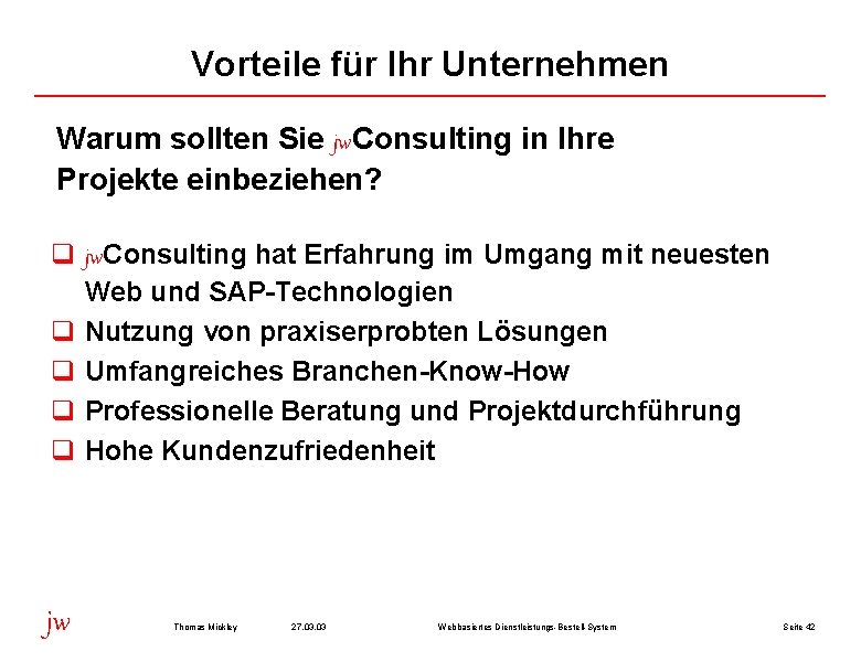 Vorteile für Ihr Unternehmen Warum sollten Sie jw. Consulting in Ihre Projekte einbeziehen? q
