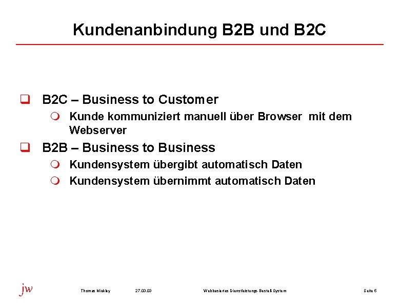 Kundenanbindung B 2 B und B 2 C q B 2 C – Business
