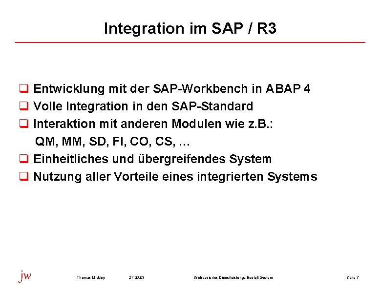 Integration im SAP / R 3 q Entwicklung mit der SAP-Workbench in ABAP 4