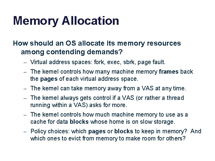 Memory Allocation How should an OS allocate its memory resources among contending demands? –