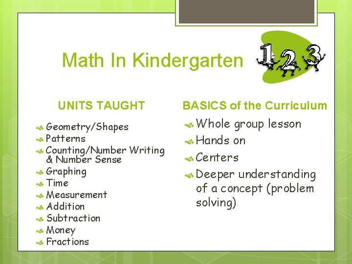 Math In Kindergarten UNITS TAUGHT Geometry/Shapes Patterns Counting/Number Writing & Number Sense Graphing Time