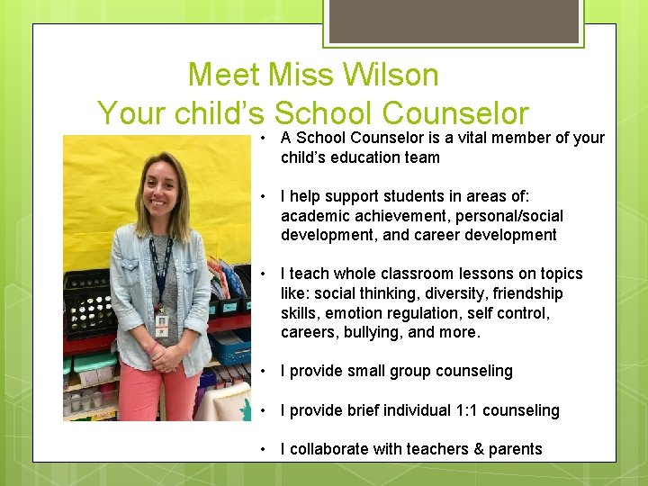 Meet Miss Wilson Your child’s School Counselor • A School Counselor is a vital