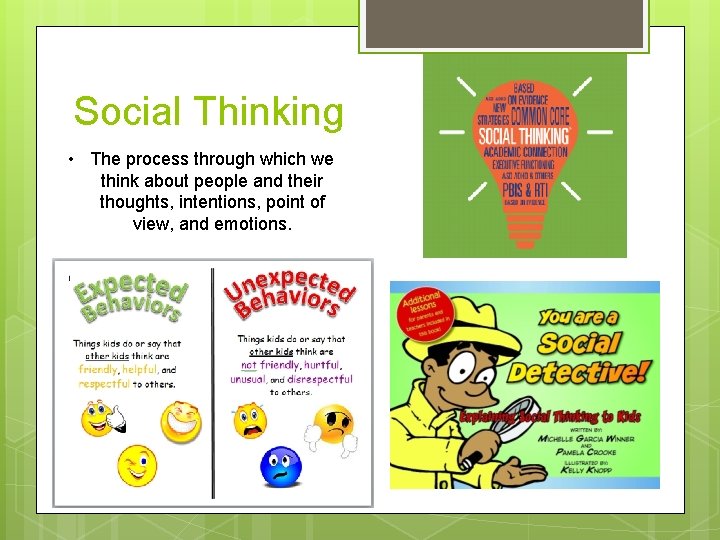 Social Thinking • The process through which we think about people and their thoughts,