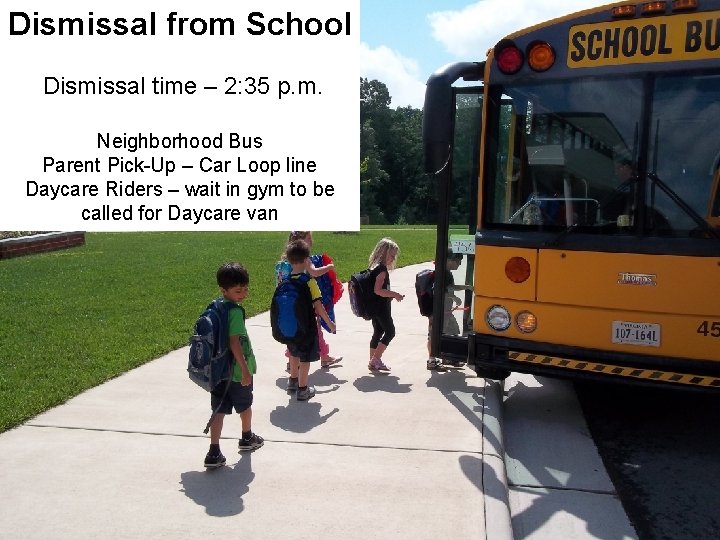 Dismissal from School Dismissal time – 2: 35 p. m. Neighborhood Bus Parent Pick-Up