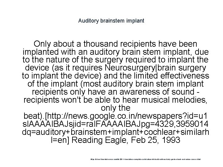 Auditory brainstem implant Only about a thousand recipients have been implanted with an auditory