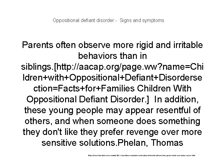 Oppositional defiant disorder - Signs and symptoms 1 Parents often observe more rigid and