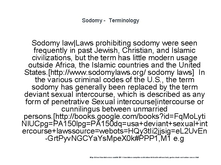 Sodomy - Terminology Sodomy law|Laws prohibiting sodomy were seen frequently in past Jewish, Christian,