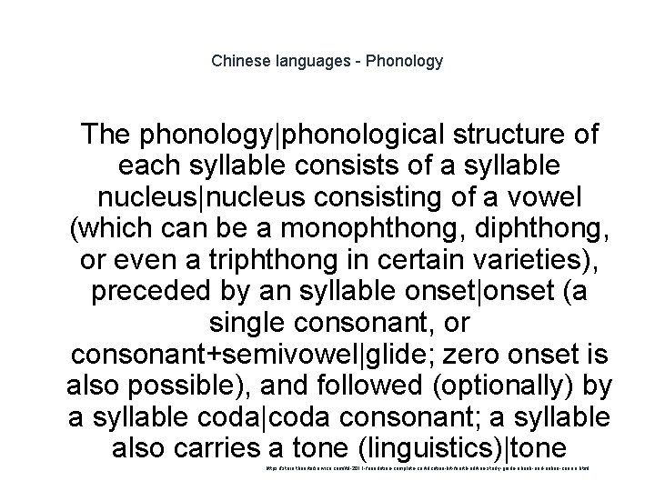 Chinese languages - Phonology 1 The phonology|phonological structure of each syllable consists of a