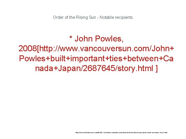 Order of the Rising Sun - Notable recipients * John Powles, 2008[http: //www. vancouversun.