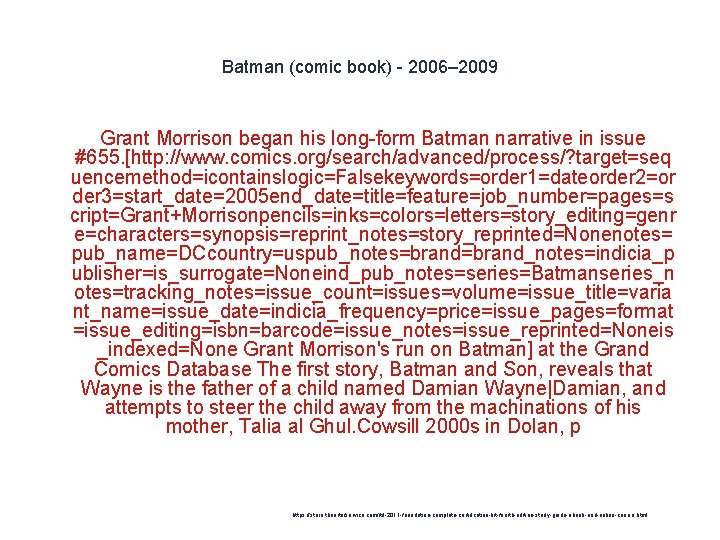 Batman (comic book) - 2006– 2009 Grant Morrison began his long-form Batman narrative in