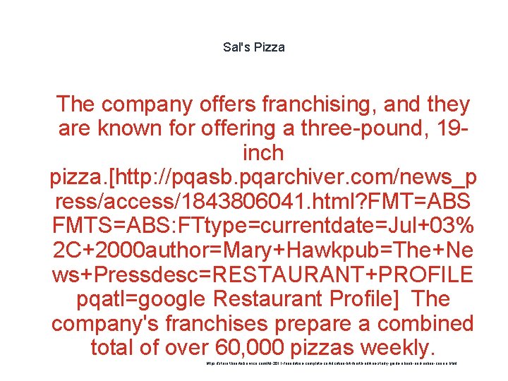 Sal's Pizza 1 The company offers franchising, and they are known for offering a