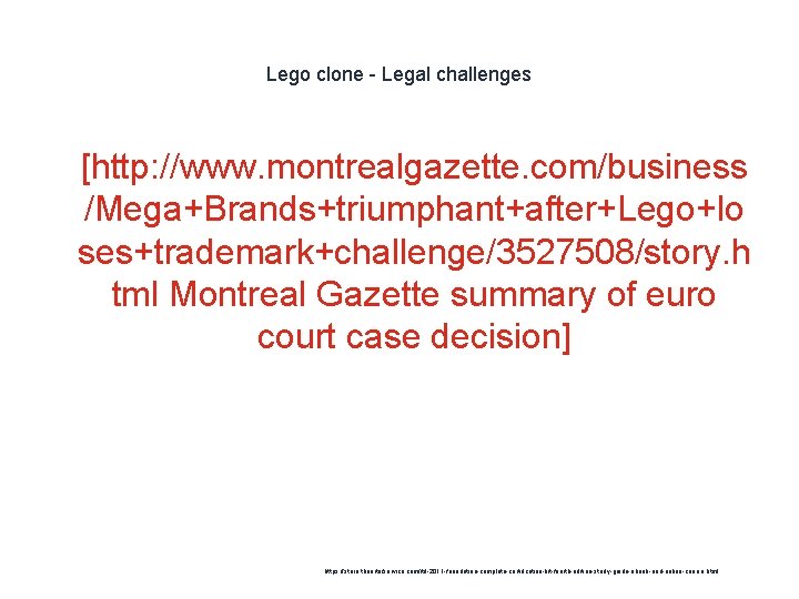 Lego clone - Legal challenges 1 [http: //www. montrealgazette. com/business /Mega+Brands+triumphant+after+Lego+lo ses+trademark+challenge/3527508/story. h tml