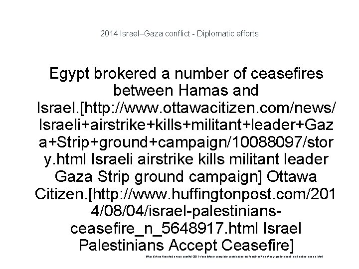2014 Israel–Gaza conflict - Diplomatic efforts Egypt brokered a number of ceasefires between Hamas