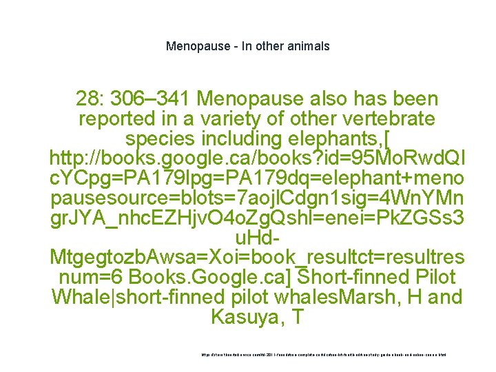 Menopause - In other animals 28: 306– 341 Menopause also has been reported in