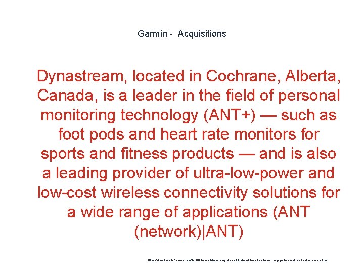 Garmin - Acquisitions 1 Dynastream, located in Cochrane, Alberta, Canada, is a leader in