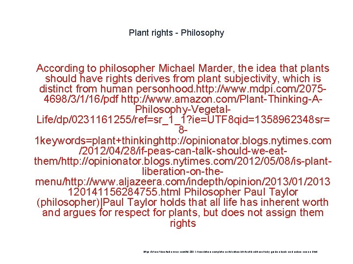 Plant rights - Philosophy 1 According to philosopher Michael Marder, the idea that plants