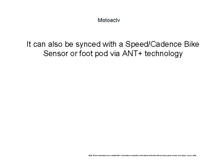 Motoactv 1 It can also be synced with a Speed/Cadence Bike Sensor or foot