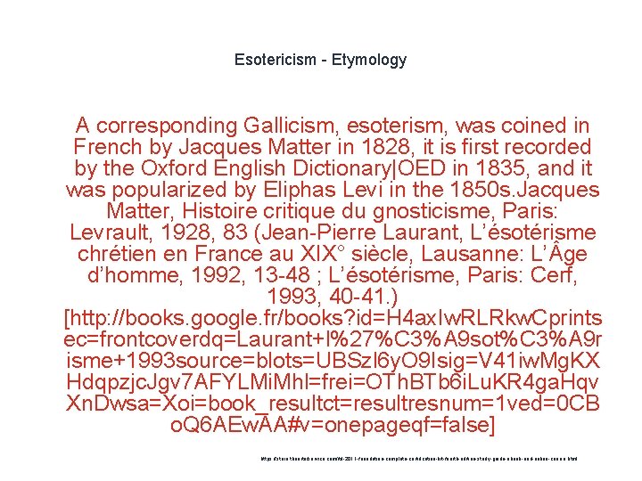Esotericism - Etymology 1 A corresponding Gallicism, esoterism, was coined in French by Jacques