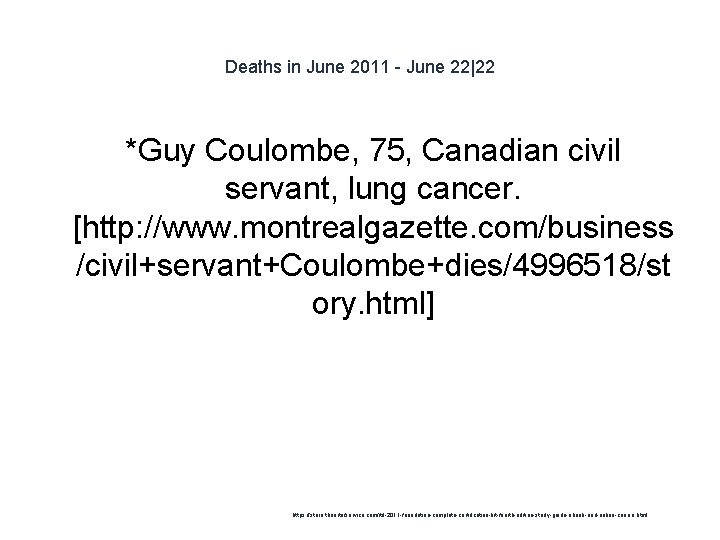 Deaths in June 2011 - June 22|22 *Guy Coulombe, 75, Canadian civil servant, lung