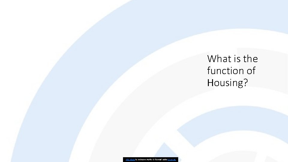 What is the function of Housing? This Photo by Unknown Author is licensed under