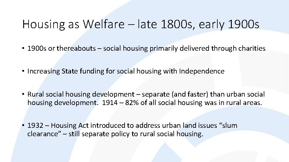 Housing as Welfare – late 1800 s, early 1900 s • 1900 s or