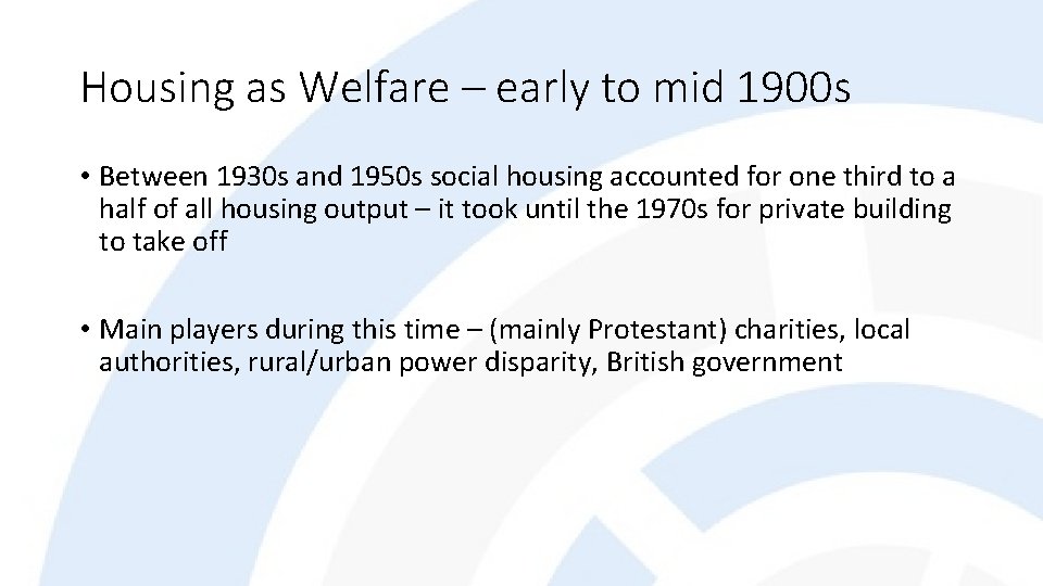 Housing as Welfare – early to mid 1900 s • Between 1930 s and