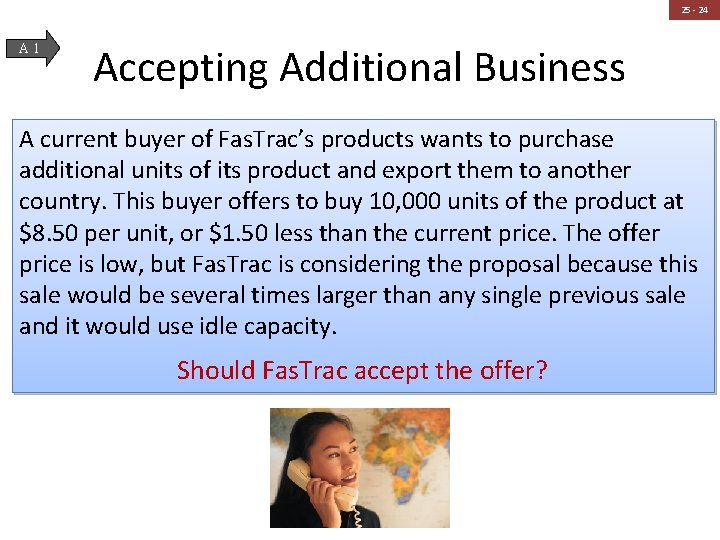 25 - 24 A 1 Accepting Additional Business A current buyer of Fas. Trac’s