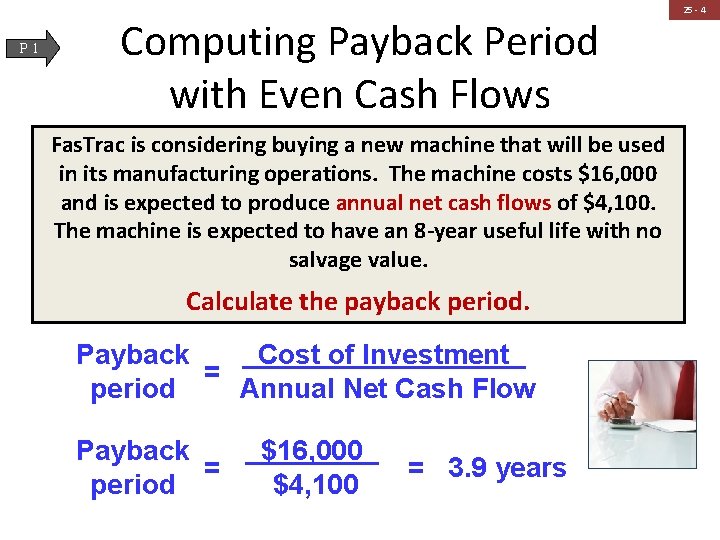 P 1 Computing Payback Period with Even Cash Flows Fas. Trac is considering buying