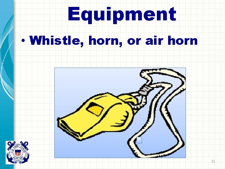 Equipment • Whistle, horn, or air horn 11 