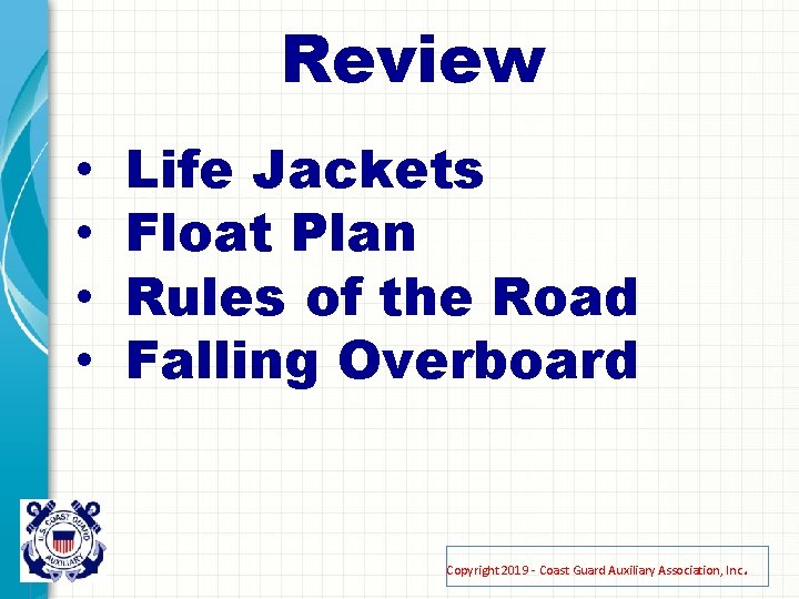 Review • • Life Jackets Float Plan Rules of the Road Falling Overboard Copyright