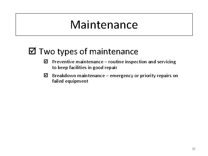 Maintenance þ Two types of maintenance þ Preventive maintenance – routine inspection and servicing
