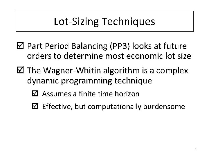 Lot-Sizing Techniques þ Part Period Balancing (PPB) looks at future orders to determine most