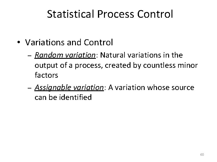 Statistical Process Control • Variations and Control – – Random variation: Natural variations in