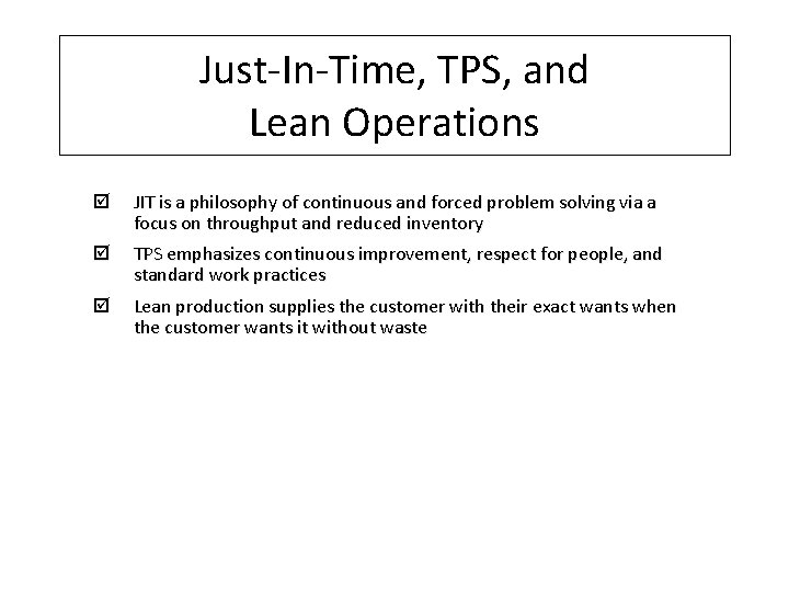 Just-In-Time, TPS, and Lean Operations þ JIT is a philosophy of continuous and forced
