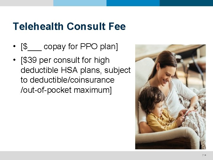 Telehealth Consult Fee • [$___ copay for PPO plan] • [$39 per consult for