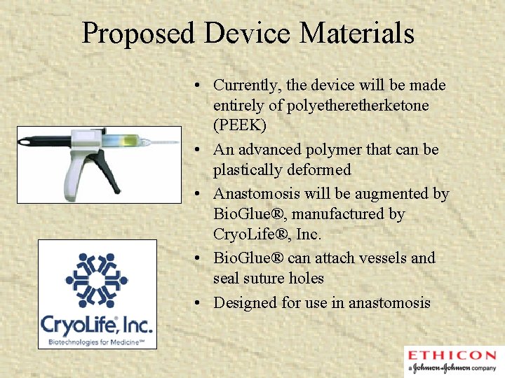 Proposed Device Materials • Currently, the device will be made entirely of polyetherketone (PEEK)